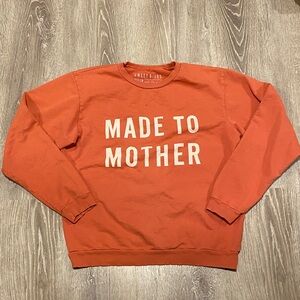 Made to Mother Sweatshirt M